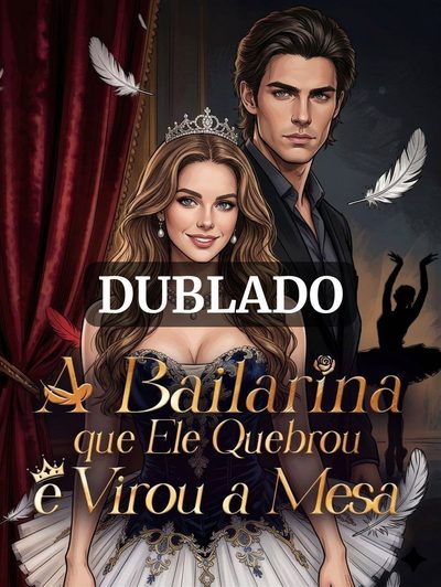 Capa da minisserie A Bailarina que Ele Quebrou Virou a Mesa (dublado) dublado