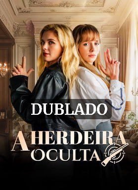 Capa da minisserie A Herdeira Oculta (dublado) dublado