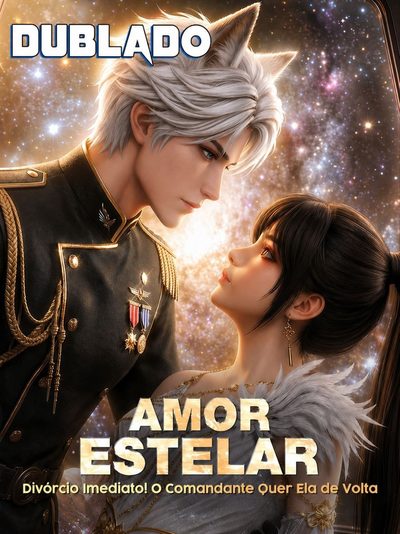 Capa da minisserie Amor Estelar Divórcio Imediato! o Comandante Quer Ela de Volta dublado