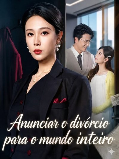 Capa da minisserie Anunciar o Divórcio para o Mundo Inteiro From Betrayed Wife To Business Queen