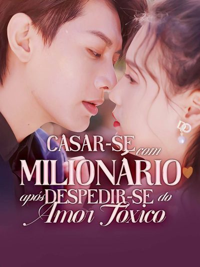 Capa da minisserie Casar-se com Milionário Após Despedir-se do Amor Tóxico (dublado) dublado
