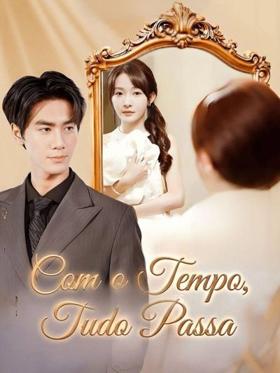 Capa da minisserie Com o Tempo, Tudo Passa 8739