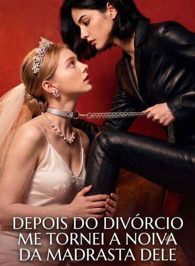Capa da miniss&eacute;rie Depois do Divórcio Me Tornei a Noiva da Madrastra