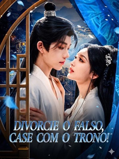 Capa da minisserie Divorcie o Falso, Case com o Trono Separa de uma Fantasma, Casa com Um Rei His Secret, no More Forsaken To Royal Consort Divorcie the Fake, Marry the Throne