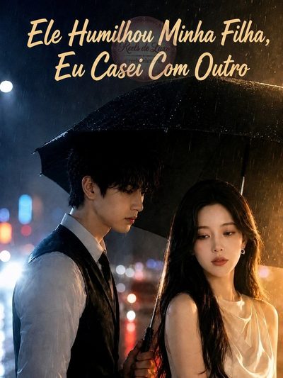 Capa da miniss&eacute;rie Ele Humilhou Minha Filha, Eu Casei com Outro