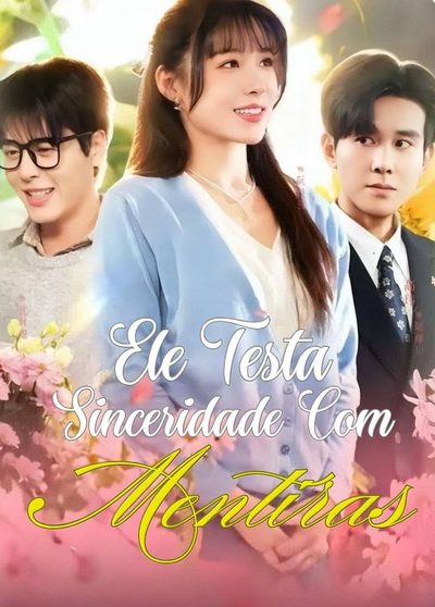 Capa da minisserie Ele Testa Sinceridade com Mentiras Ele Testou o Amor com Mentiras