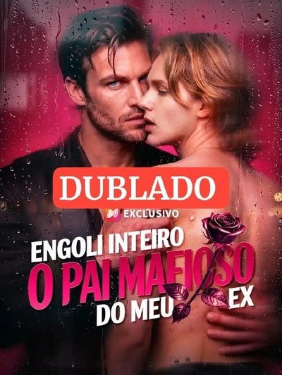 Capa da minisserie Engoli Inteiro o Pai Mafioso do Meu Ex dublado