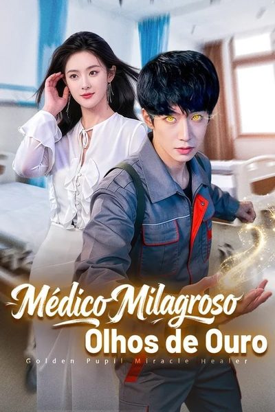 Capa da miniss&eacute;rie Médico Milagroso Olhos de Ouro