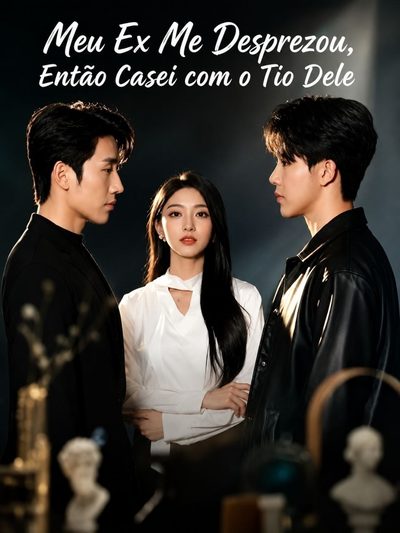 Capa da miniss&eacute;rie Meu Ex Me Desprezou, Então Casei com o Tio Dele