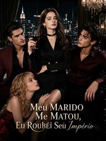 Capa da miniss&eacute;rie Meu Marido Me Matou Eu Roubei Seu Império