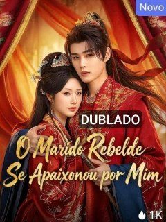 Capa da minisserie O Marido Rebelde Se Apaixonou por Mim dublado