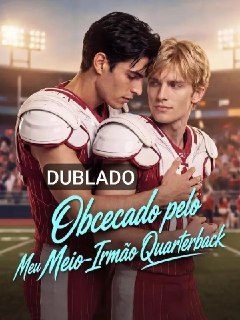 Capa da minisserie Obcecado Pelo Meu Meio-irmão Quarterback dublado
