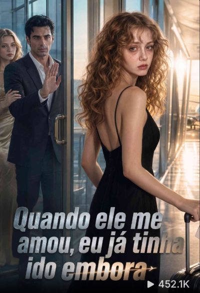Capa da miniss&eacute;rie Quando Ele Me Amou, Eu Já Tinha Ido Embora
