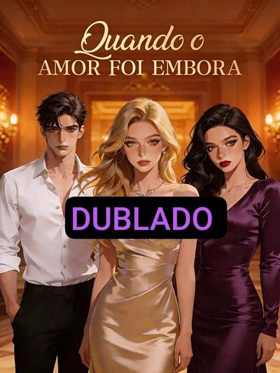 Capa da miniss&eacute;rie Quando o Amor Foi Embora dublado