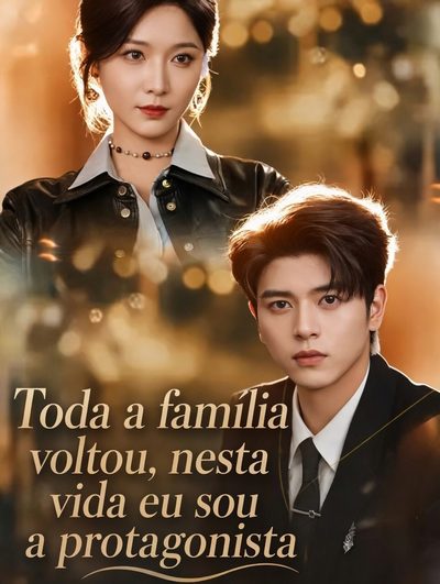 Capa da minisserie Toda a Familia Voltou, Nesta Vida Eu Sou a Protagonista Toda Família Voltou, Nesta Vida Eu Sou a Protagonista All of the True Heir´s Family Is Reborns