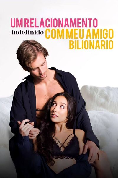 Capa da minisserie Um Relacionamento Indefinido com Meu Amigo Bilionário dublado
